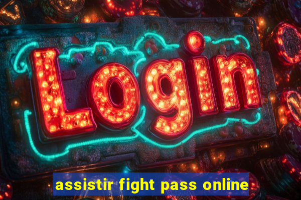 assistir fight pass online